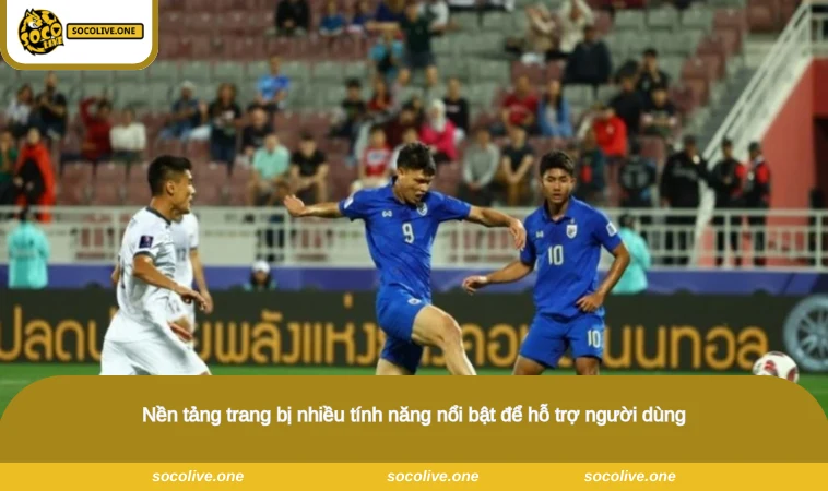 Giới Thiệu Socolive - Điểm Đến Hấp Dẫn Cho Người Hâm Mộ 3 Nền tảng trang bị nhiều tính năng nổi bật để hỗ trợ người dùng
