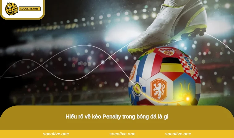 Hiểu rõ về kèo Penalty trong bóng đá là gì