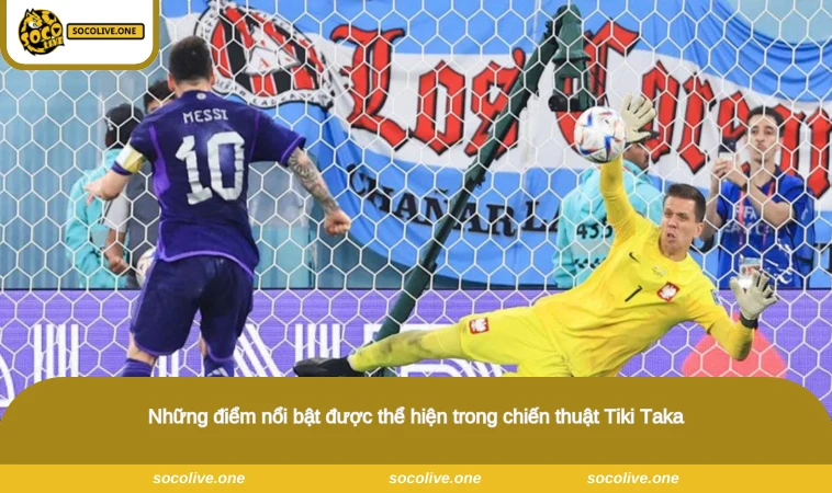 Những điểm nổi bật được thể hiện trong chiến thuật Tiki Taka